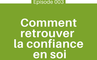 Comment retrouver la confiance en soi | E003