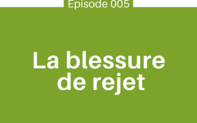 La blessure de rejet | E005