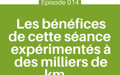 Les bénéfices de cette séance étonnante expérimentés à des milliers de km… | E014