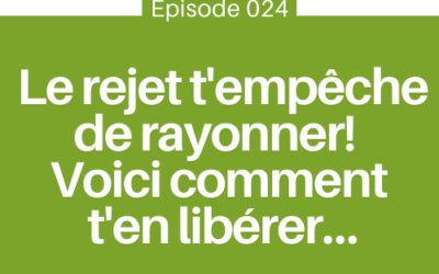 La blessure de rejet t’empêche de rayonner!  Voici comment t’en libérer  | E24